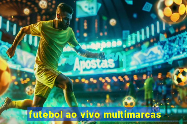 futebol ao vivo multimarcas